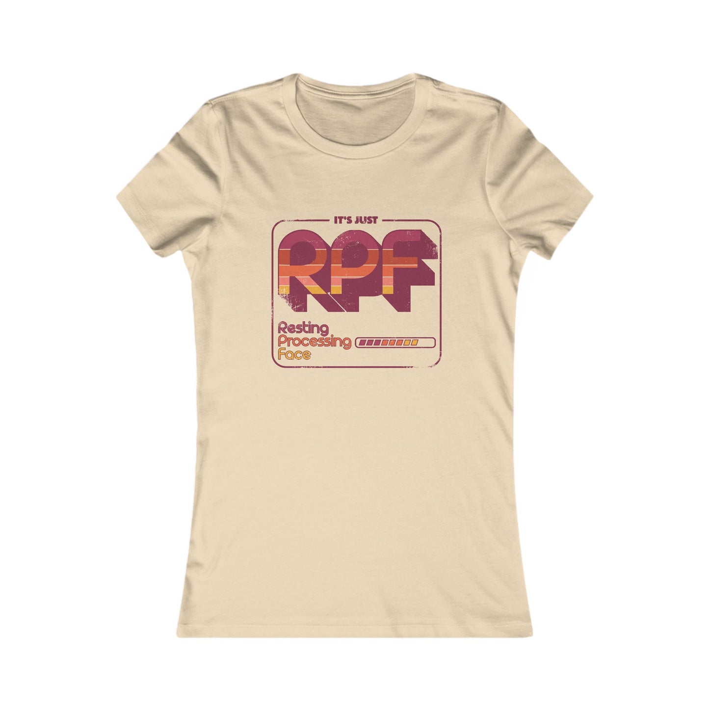 It's Just RPF - Resting Processing Face - Women's Favorite Tee Slim Fit