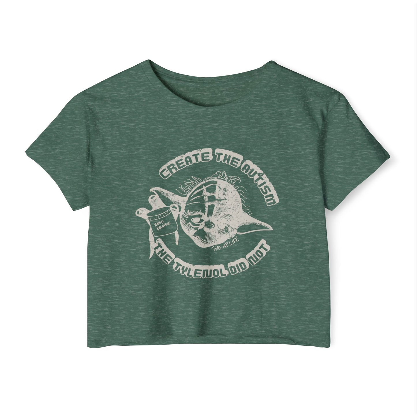 Create The Autism, The Fever Reducer Did Not - Women's Crop Top Tee