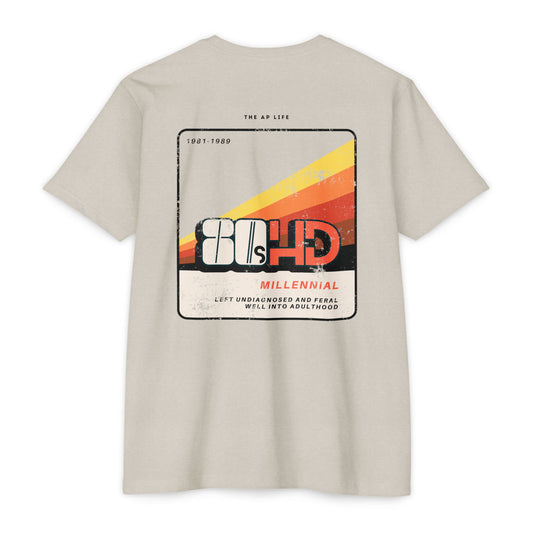 80sHD Millennial (Left Undiagnosed & Feral Well into Adulthood) - ADHD - Adult Unisex Tee