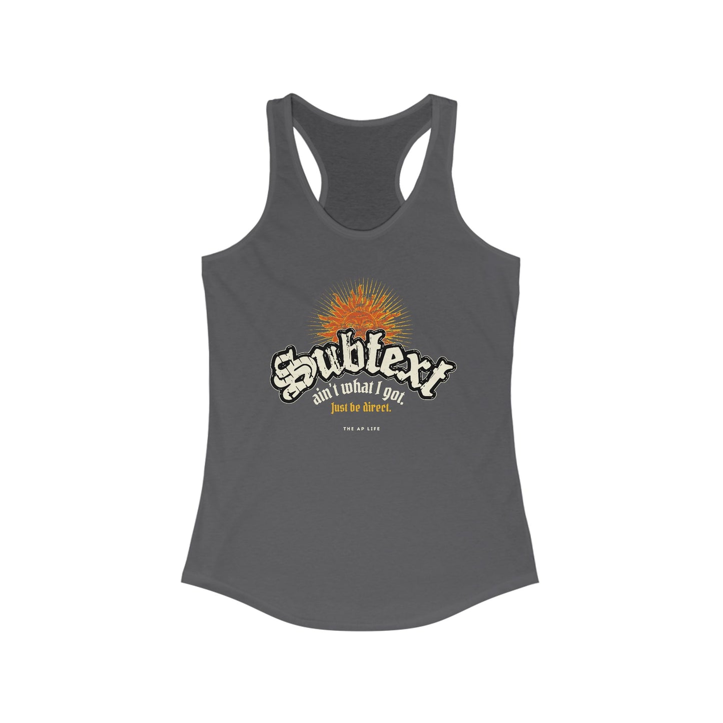 Subtext Ain't What I Got (Just Be Direct) - Women's Racerback Tank