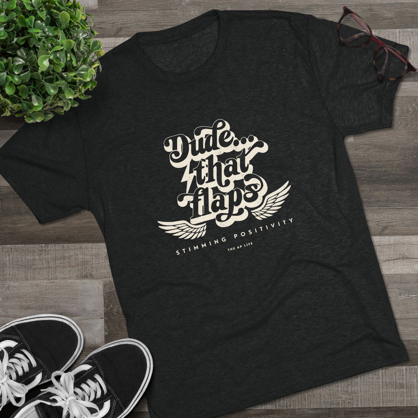 Dude ... That Flaps - Stimming Positivity - Adult Unisex Triblend Tee