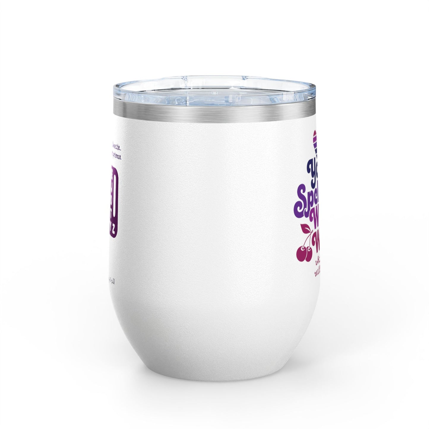 Yo, I'll Spell You What I Want (What I Really, Really Want) - Fundraiser 12oz Tumbler for Watch Gigi Spell
