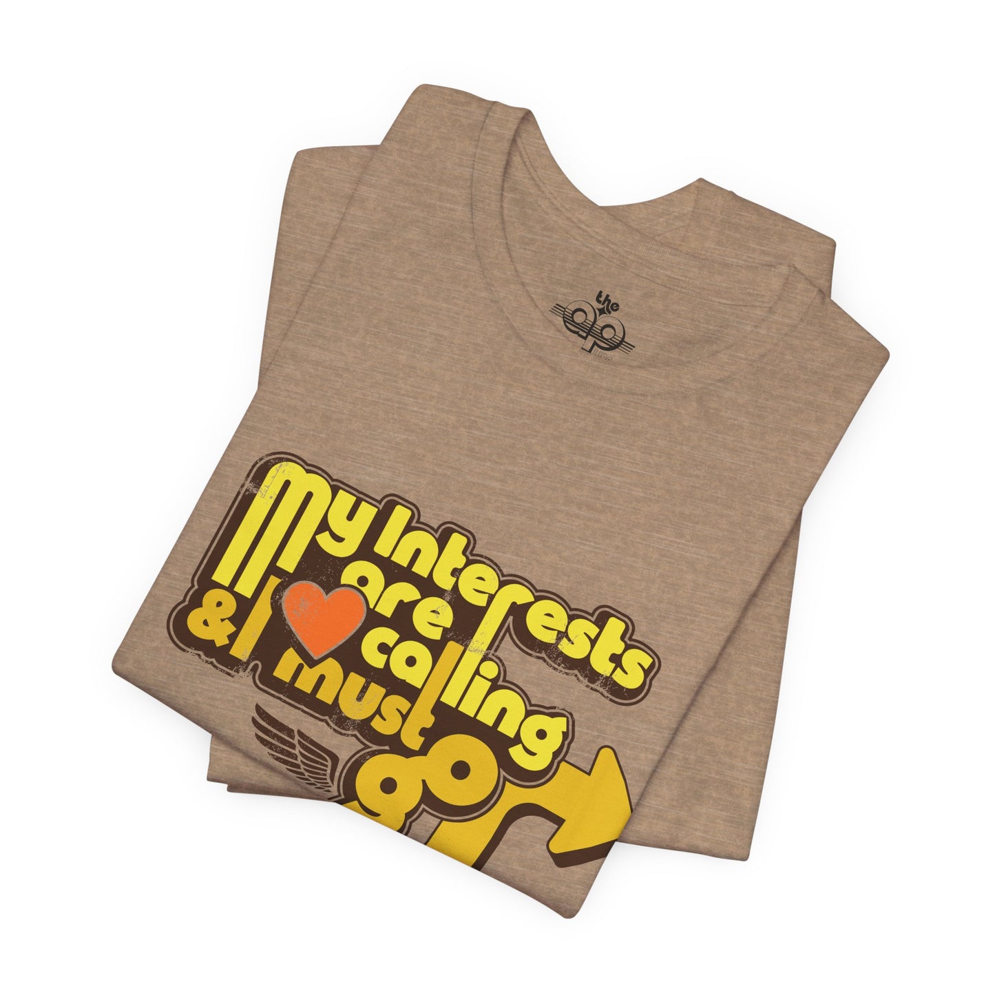 My Interests are Calling & I Must Go - Adult Unisex Jersey Short Sleeve Tee