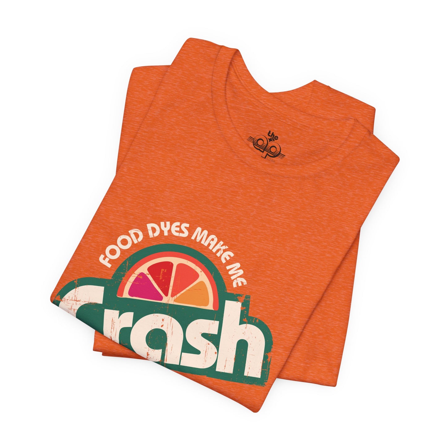 Food Dyes Make Me Crash Out - Adult Unisex Jersey Short Sleeve Tee