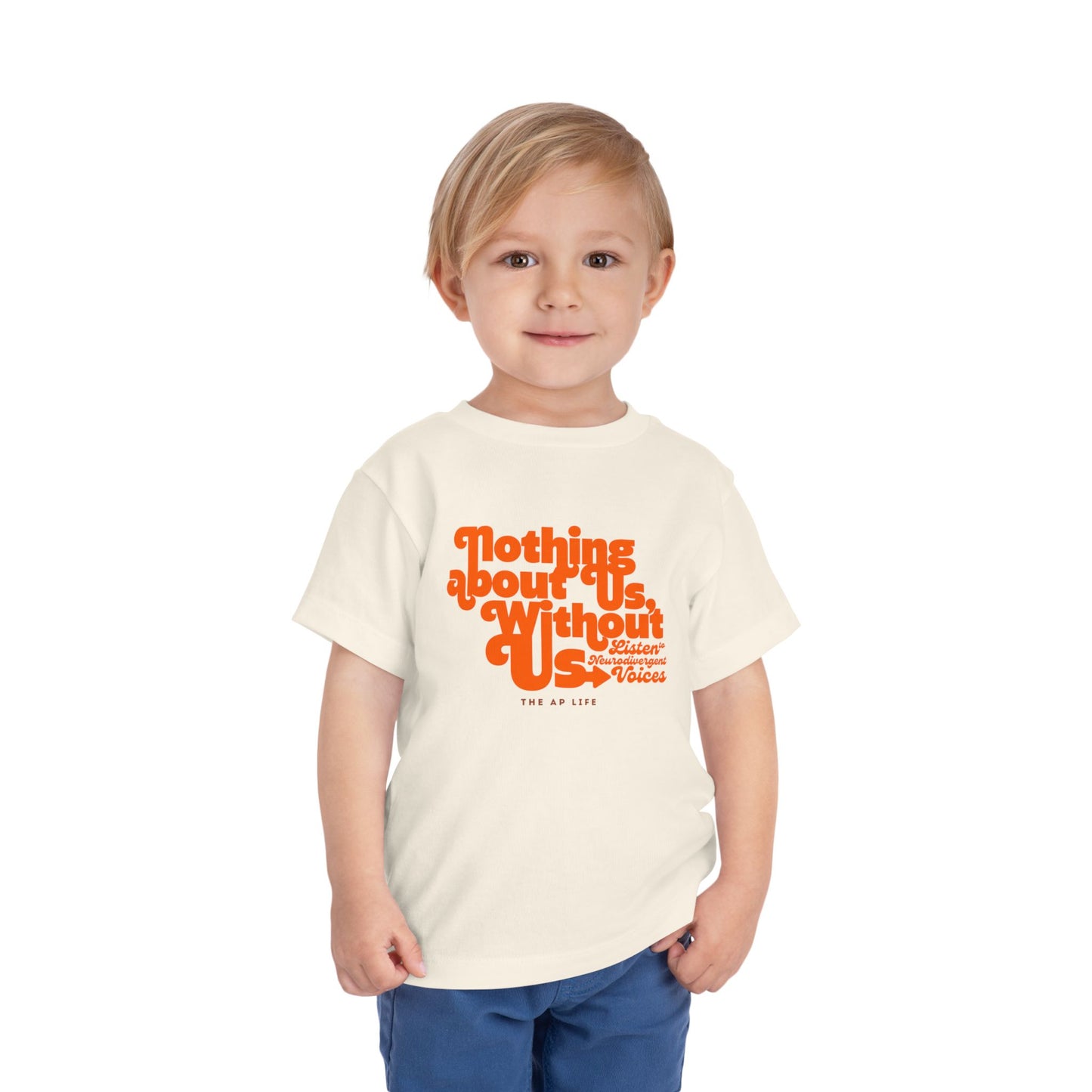 Nothing About Us, Without Us (Listen to Neurodivergent Voices) - Toddler Unisex Tee