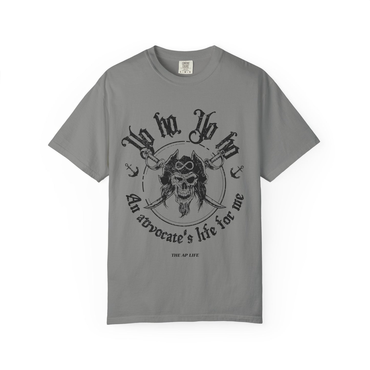Yo Ho, Yo Ho, an Advocate's Life for Me - Comfort Colors Adult Unisex Garment-Dyed T-shirt