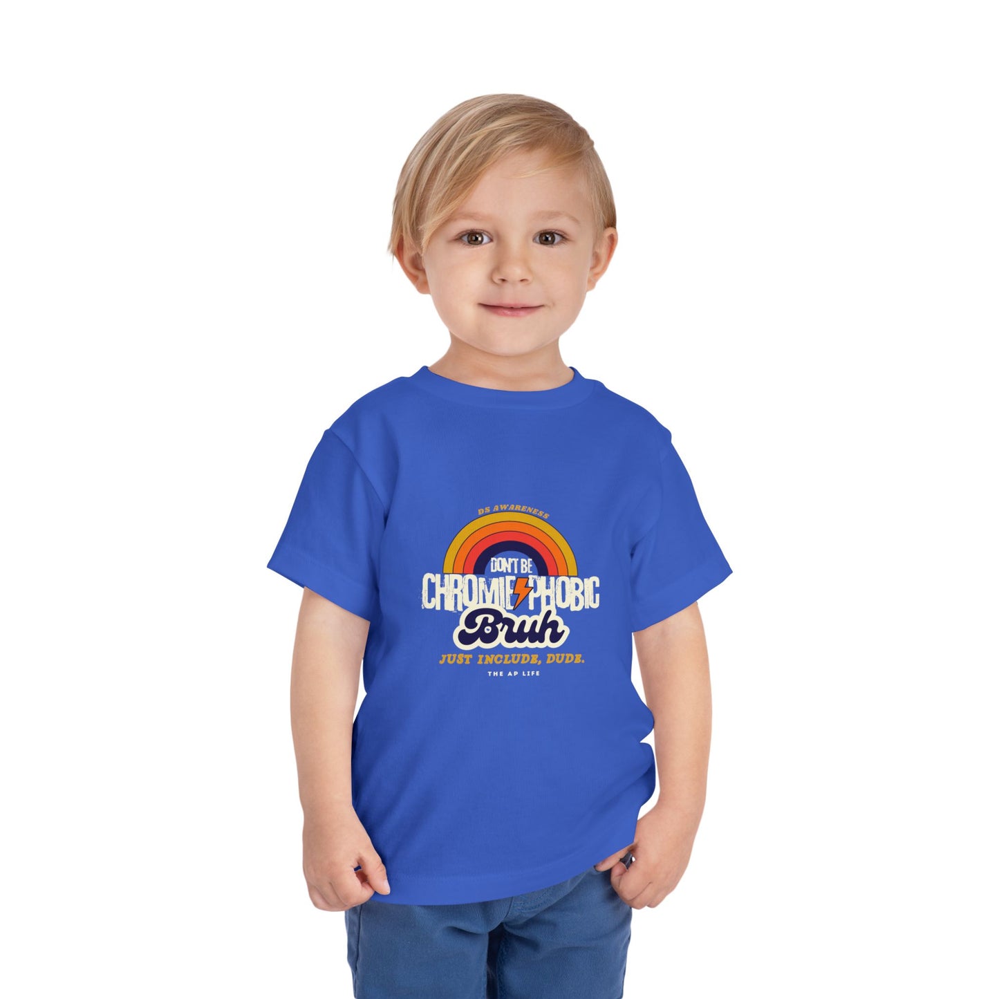 Don't Be Chromie-Phobic, Bruh. Just Include, Dude DS Awareness - Toddler Short Sleeve Tee