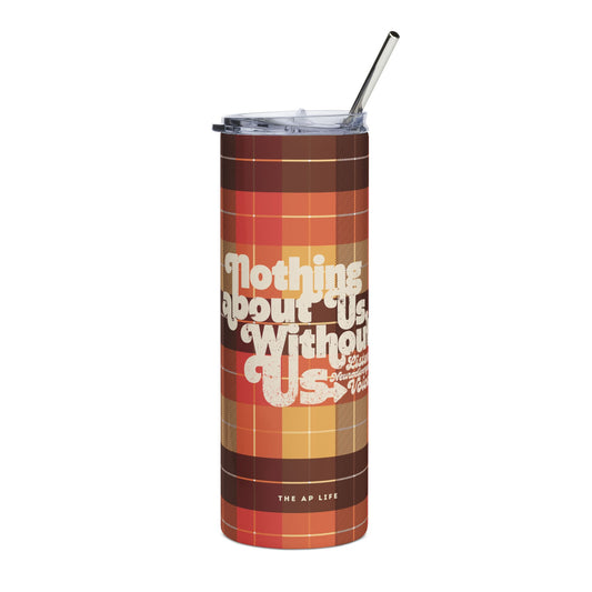 Nothing About Us, Without Us - Listen to Neurodivergent Voices - Stainless Steel Tumbler, 20oz