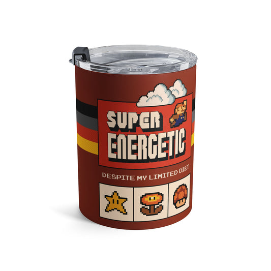 Super Energetic Despite My Limited Diet - Tumbler 10oz