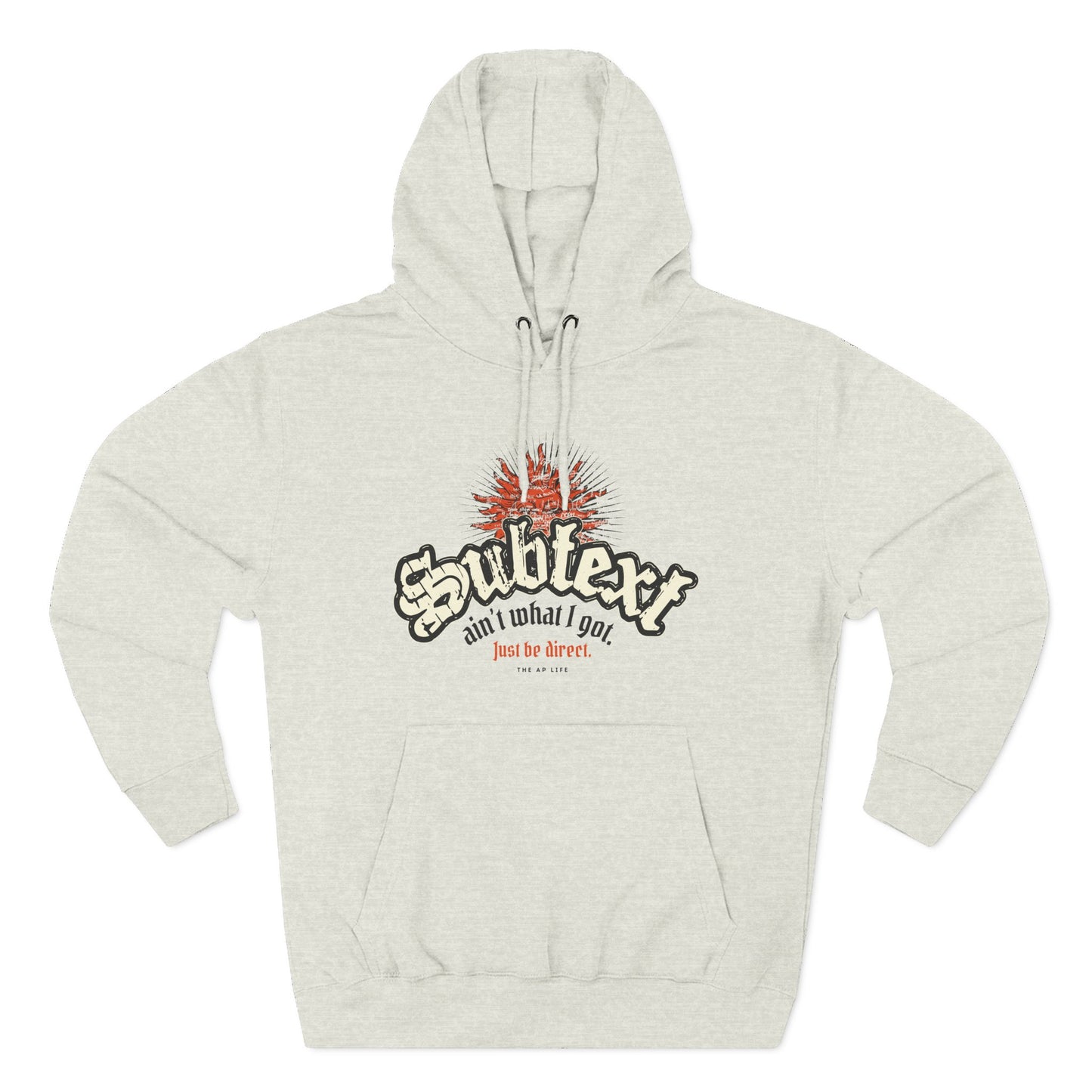 Subtext Ain't What I Got (Just Be Direct) - Adult Unisex Hoodie