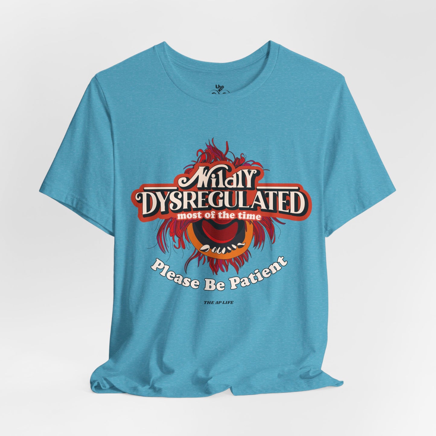 Wildly Dysregulated Most Of The Time - Please Be Patient Adult Unisex Jersey Short Sleeve Tee