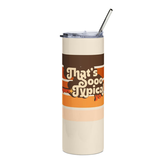 That's Sooo Neuro-Typical Yo - Stainless Steel Tumbler, 20oz