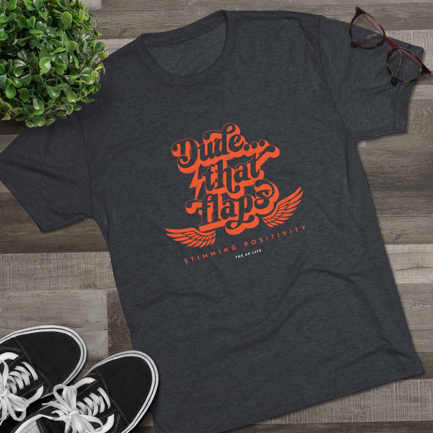 Dude ... That Flaps - Stimming Positivity - Adult Unisex Triblend Tee
