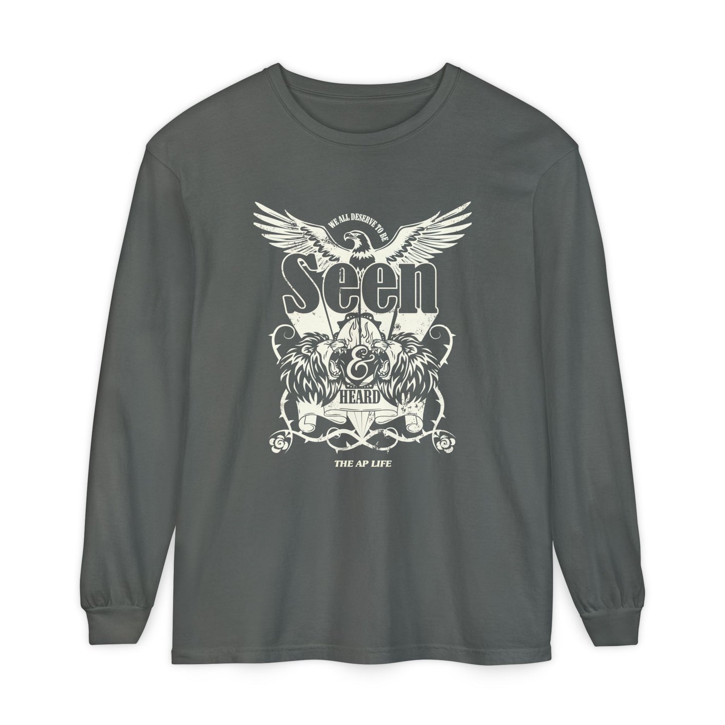 We All Deserve to be Seen & Heard - Adult Unisex Garment-dyed Long Sleeve T-Shirt