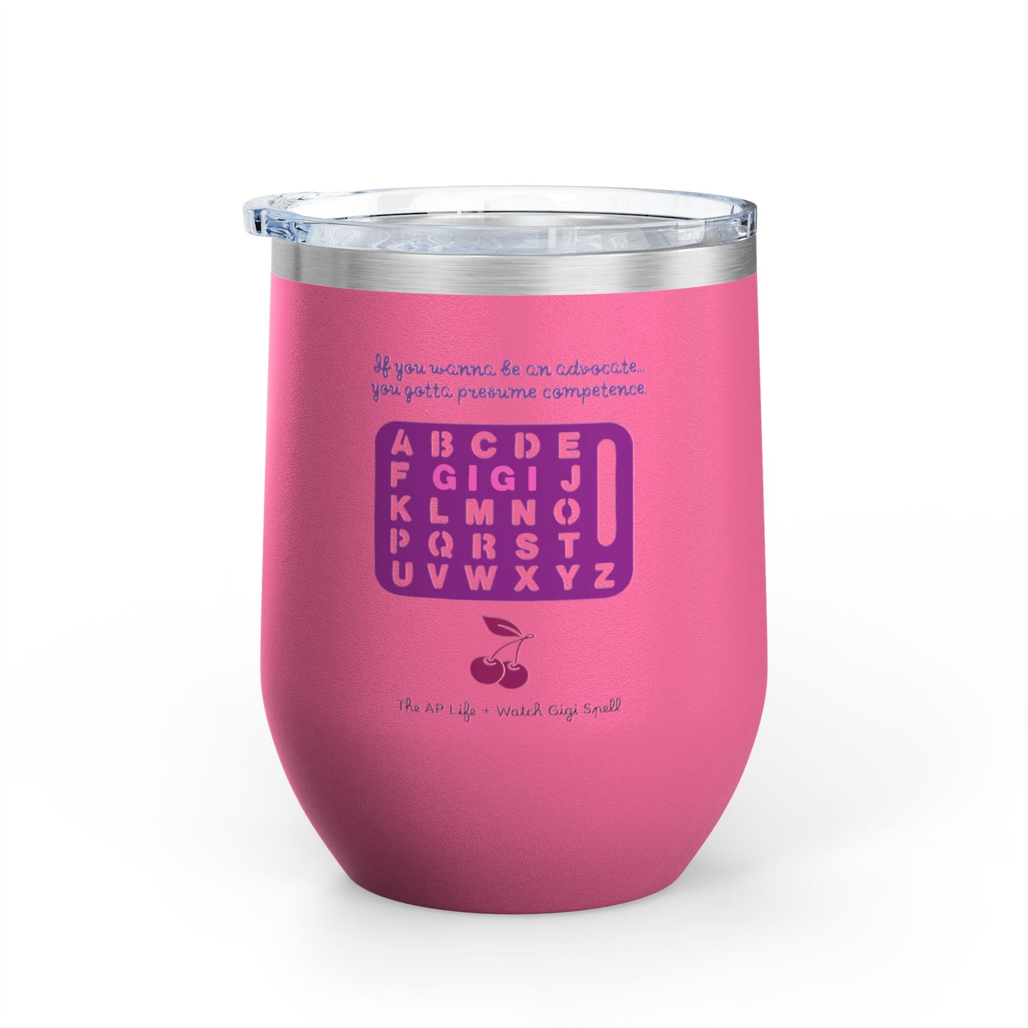 Yo, I'll Spell You What I Want (What I Really, Really Want) - Fundraiser 12oz Tumbler for Watch Gigi Spell