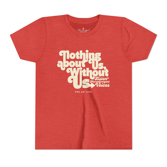 Nothing About Us, Without Us (Listen to Neurodivergent Voices) - Youth Unisex Jersey Tee