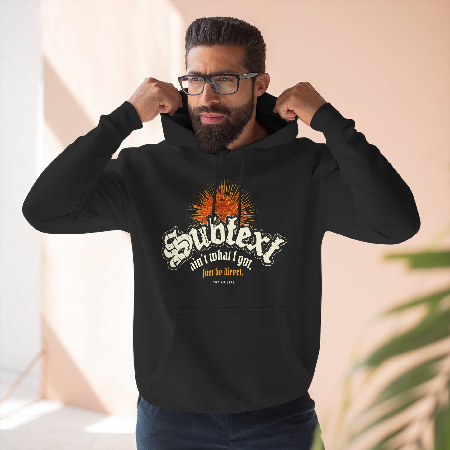 Subtext Ain't What I Got (Just Be Direct) - Adult Unisex Hoodie