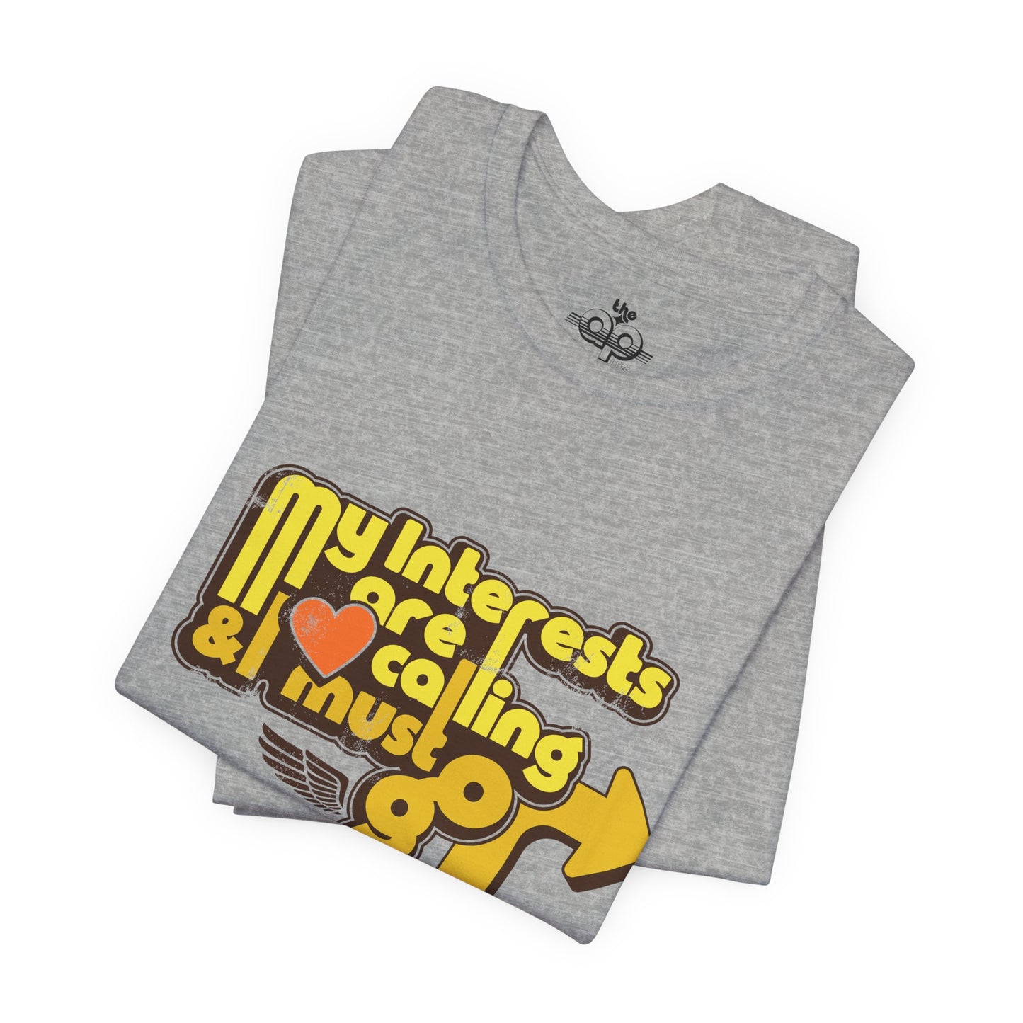 My Interests are Calling & I Must Go - Adult Unisex Jersey Short Sleeve Tee
