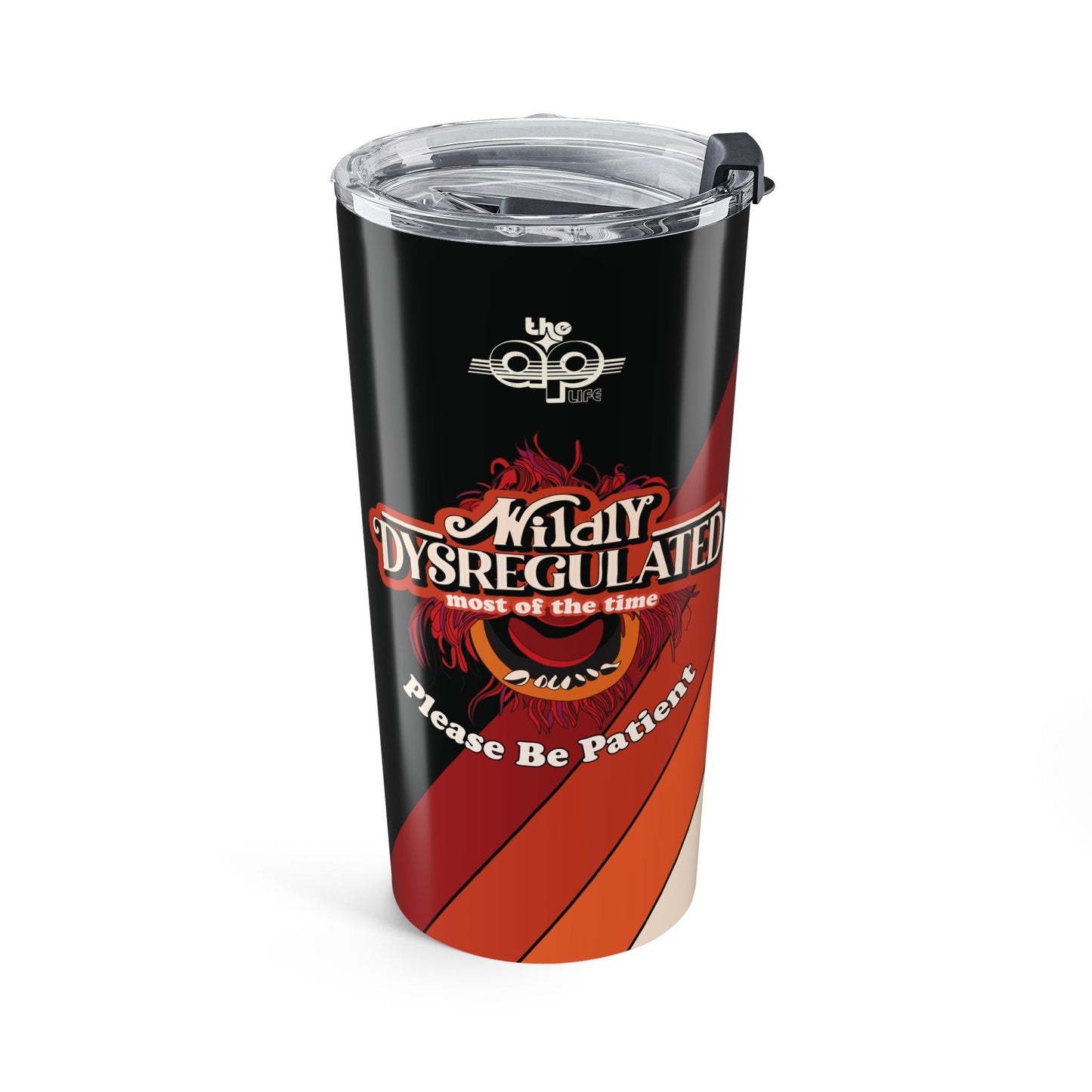 Wildly Dysregulated Most of the Time - Please Be Patient - Insulated Tumbler 20oz
