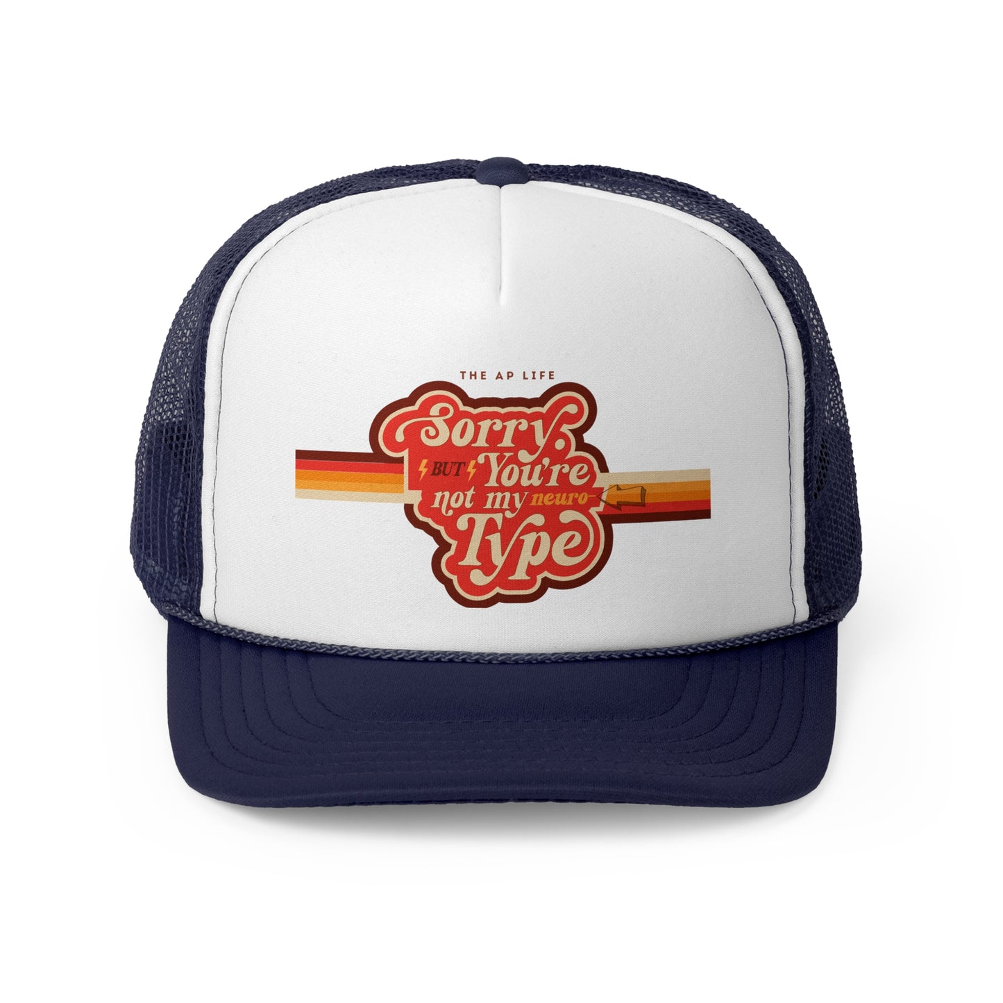 Sorry But You're Not My Neuro-Type - Trucker Cap