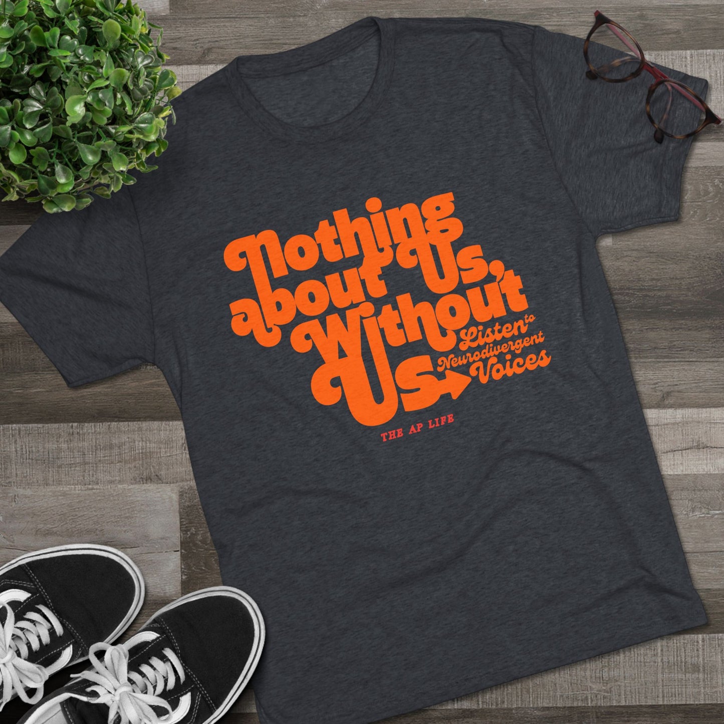 Nothing About Us, Without Us (Listen to Neurodivergent Voices) - Adult Unisex Triblend Tee