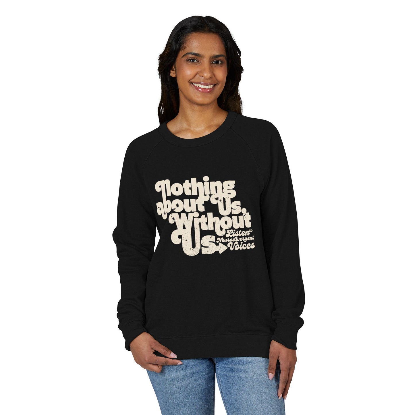 Nothing About Us, Without Us (Listen to Neurodivergent Voices) - Unisex French Terry Raglan Crewneck