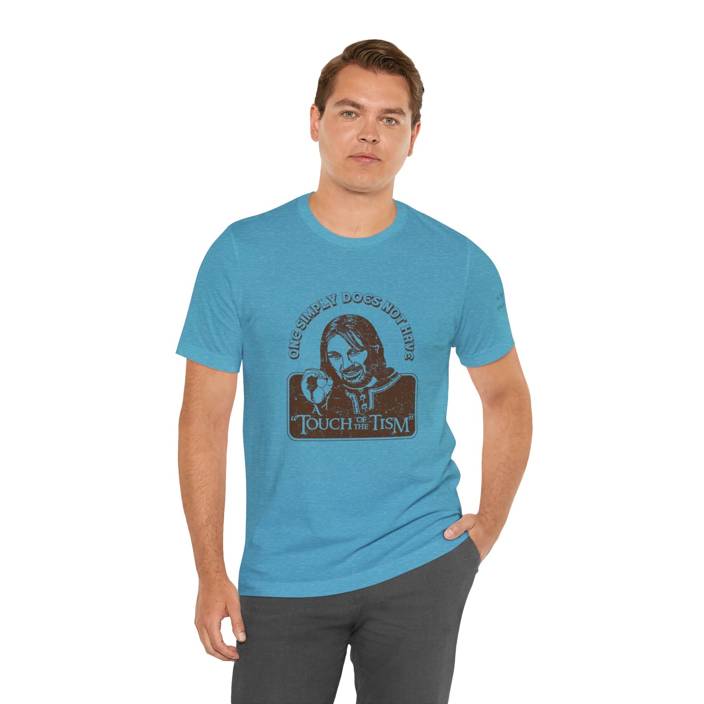 One Simply Does Not Have "A Touch of the Tism" - LOTR - Adult Unisex Jersey Tee (Ships Internationally)