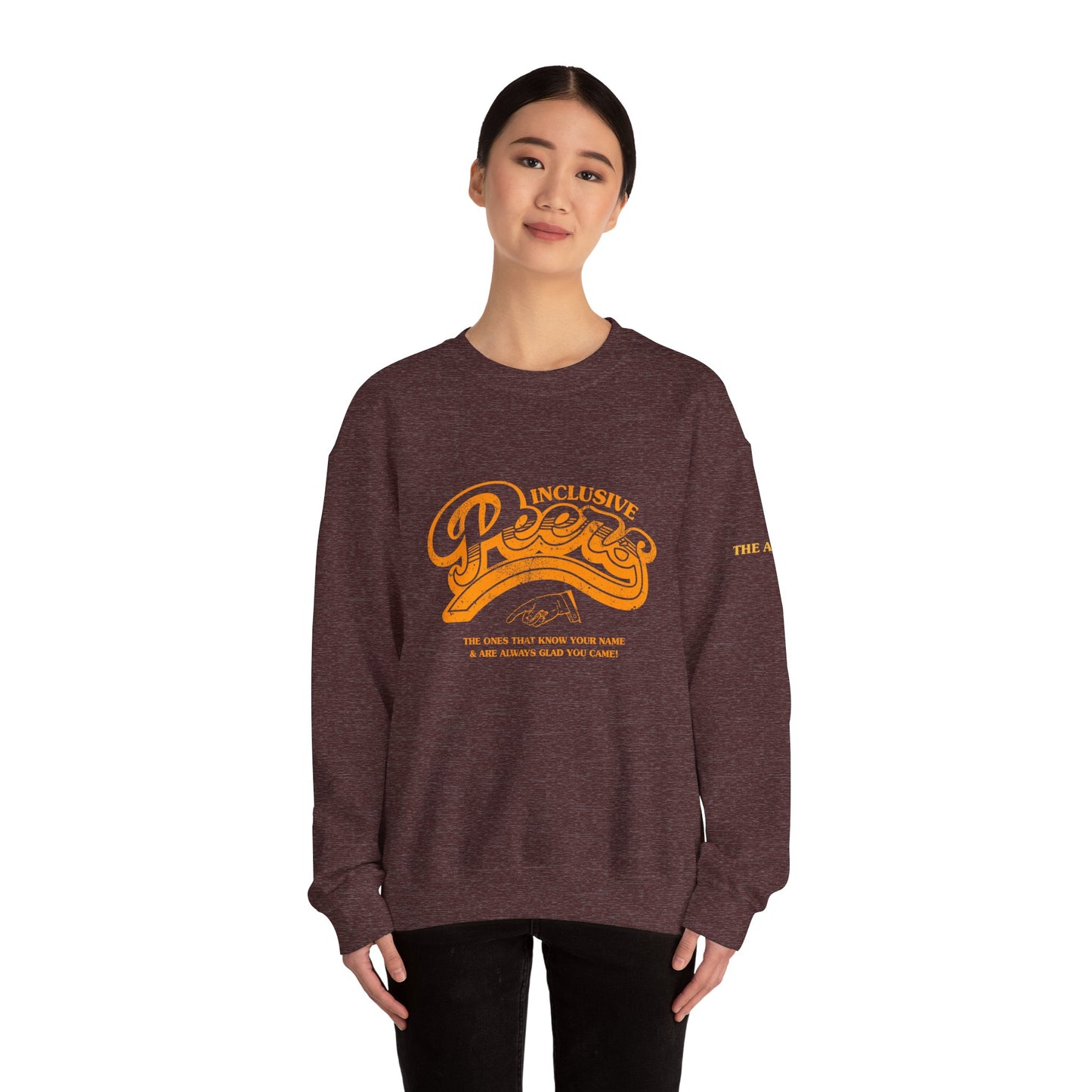 Inclusive Peers - The Ones That Know Your Name & Are Always Glad You Came - Unisex Crewneck Sweatshirt