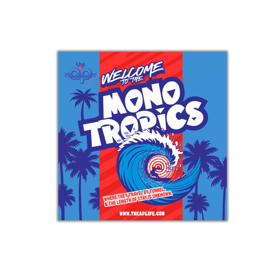 Welcome to the Mono-Tropics - Where They Travel by Tunnel, & the Length of Stay is Unknown - Square Sticker