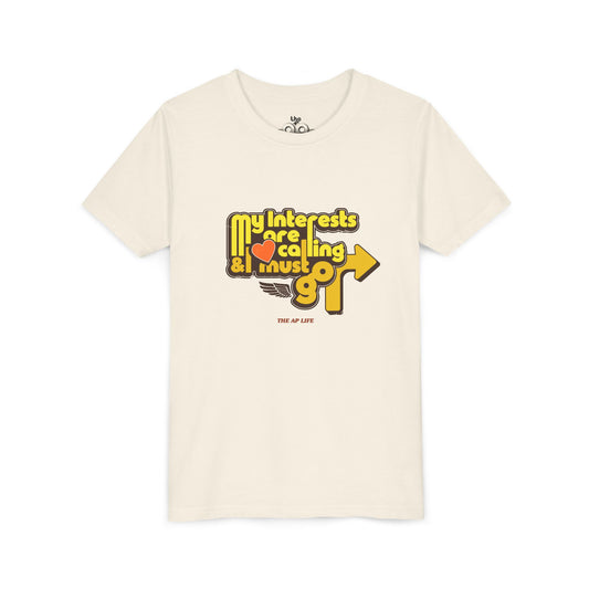 My Interests Are Calling & I Must Go - Unisex Youth Short Sleeve Tee