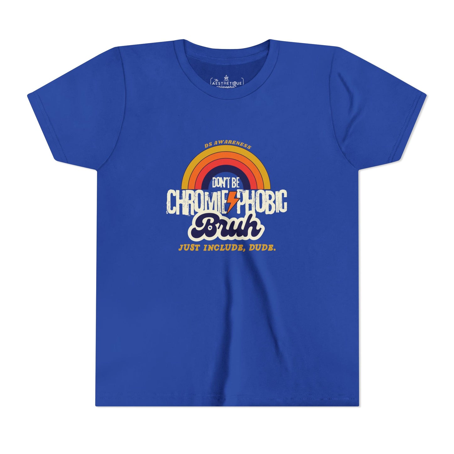 Don't Be Chromie-Phobic, Bruh. Just Include, Dude DS Awareness - Youth Short Sleeve Tee