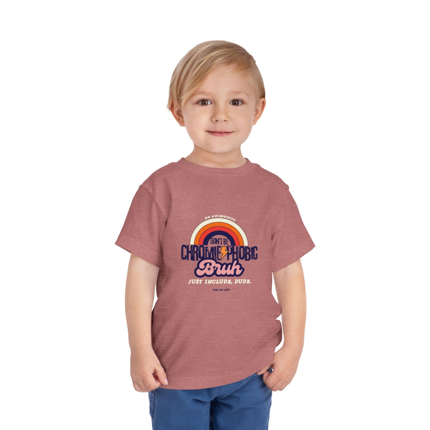 Don't Be Chromie-Phobic, Bruh. Just Include, Dude DS Awareness - Toddler Short Sleeve Tee