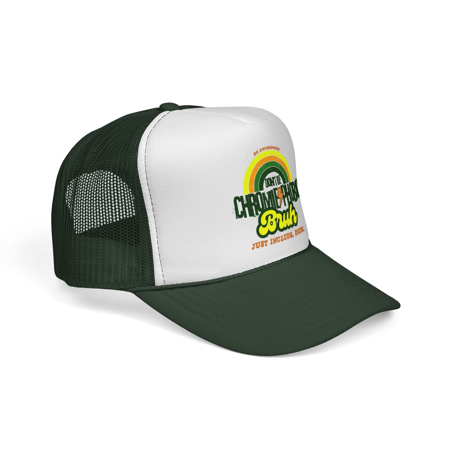 Don't Be Chromie-Phobic, Bruh. Just Include, Dude DS Awareness - Trucker Hat