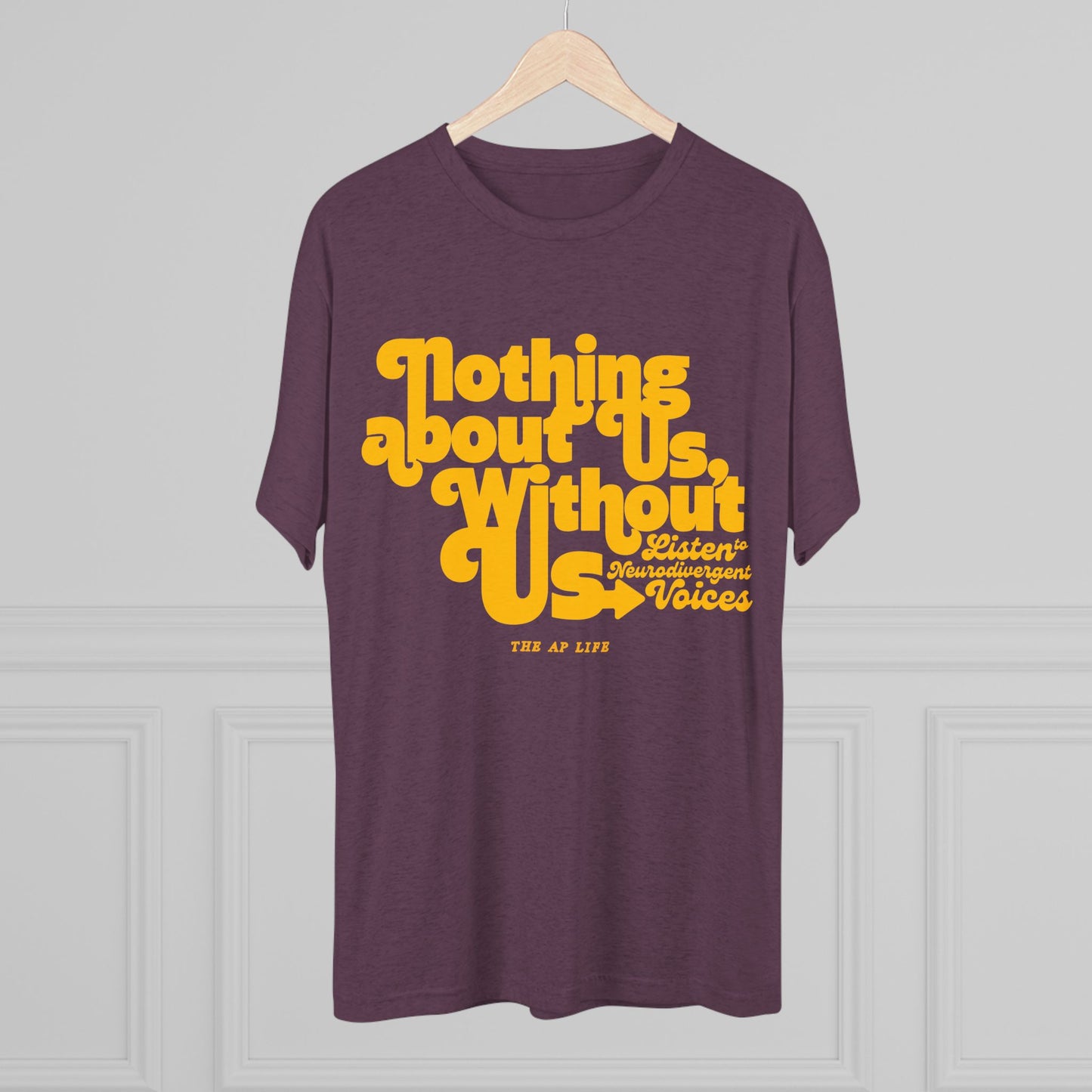 Nothing About Us, Without Us (Listen to Neurodivergent Voices) - Adult Unisex Triblend Tee