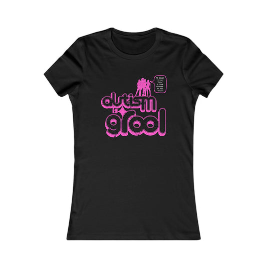 Autism is Grool - Mean Girls' Style - Women's Semi-Fitted Tee