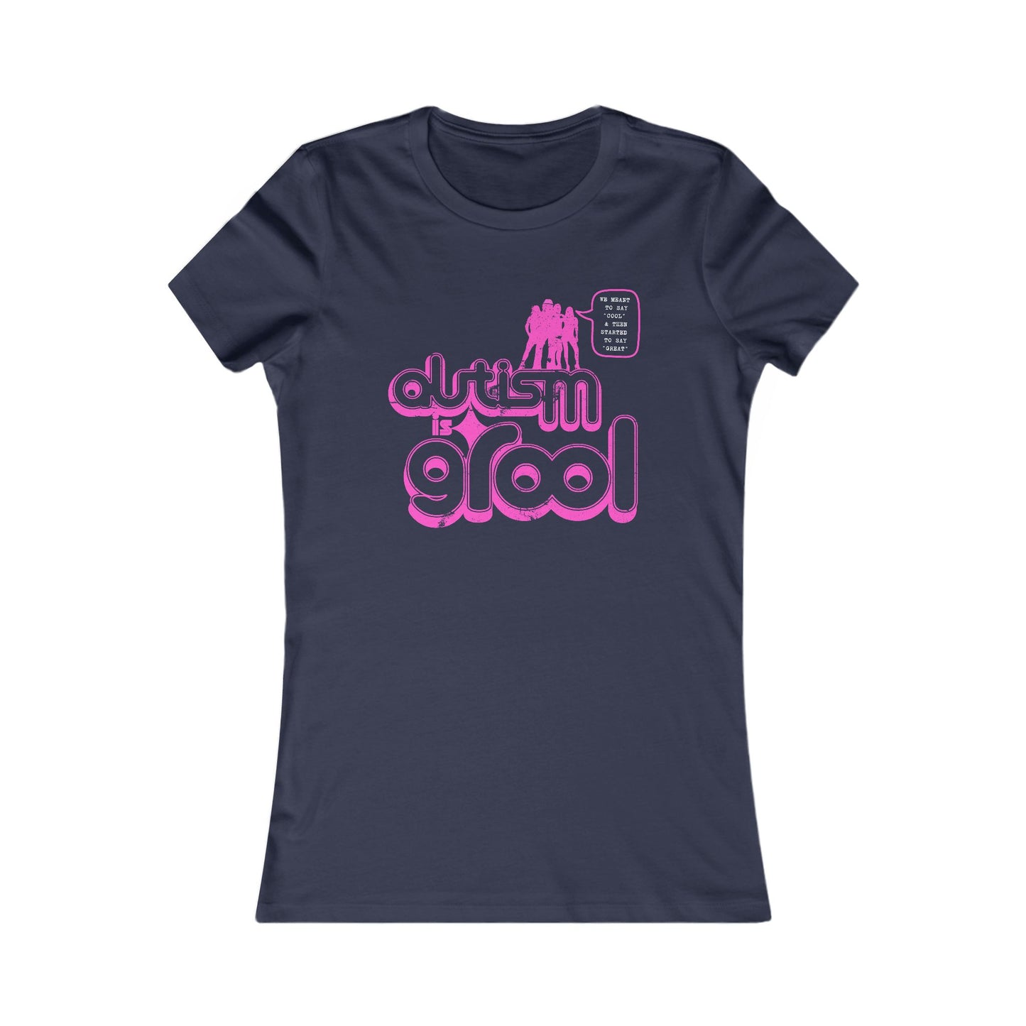 Autism is Grool - Mean Girls' Style - Women's Semi-Fitted Tee