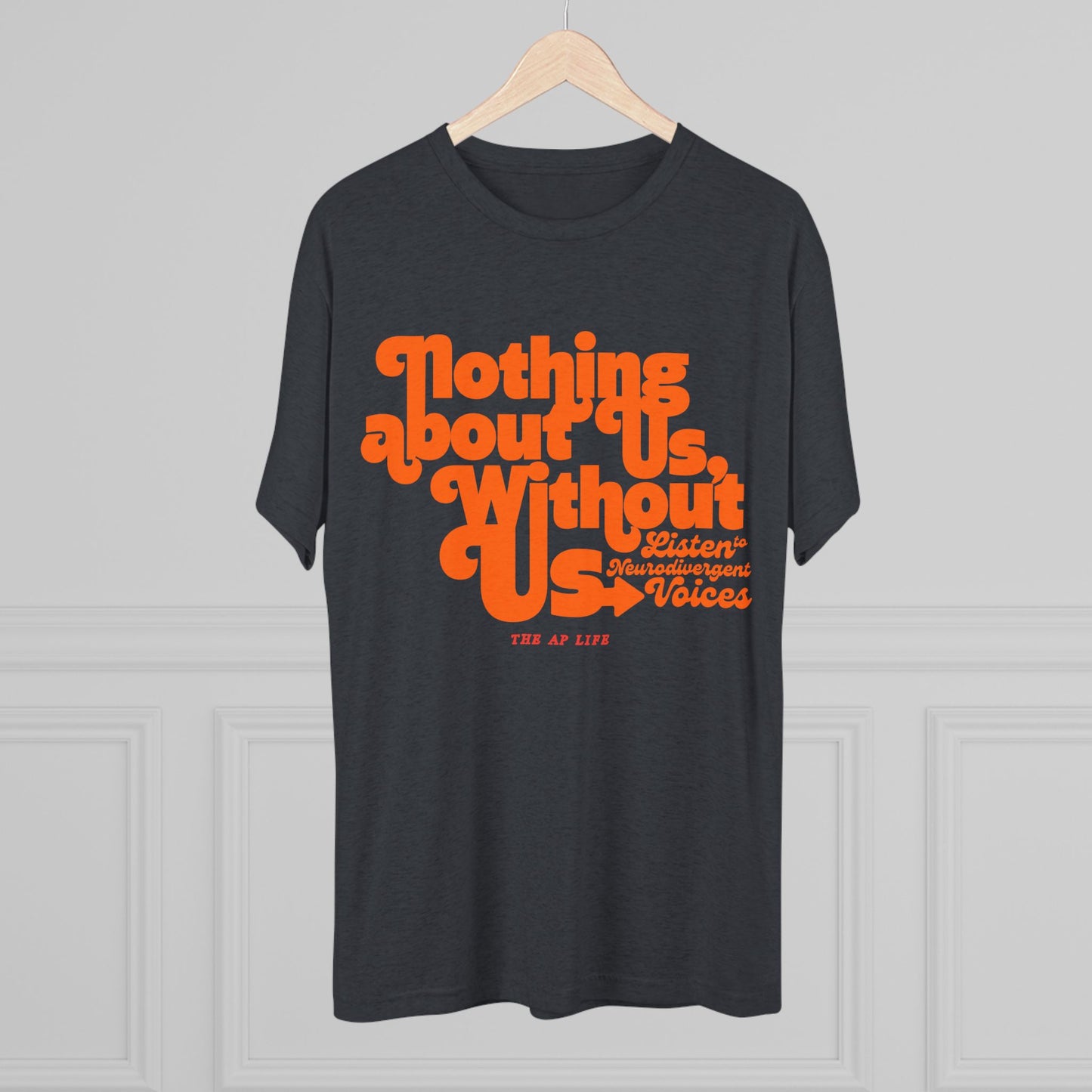 Nothing About Us, Without Us (Listen to Neurodivergent Voices) - Adult Unisex Triblend Tee