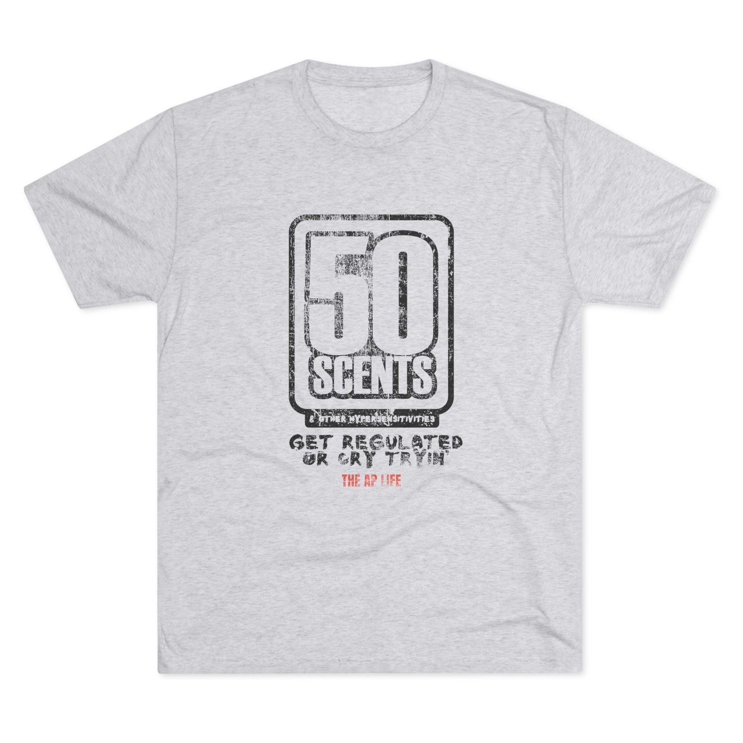 50 Scents & Other Hypersensitivities - Get Regulated or Cry Tryin' - Adult Unisex Triblend Tee