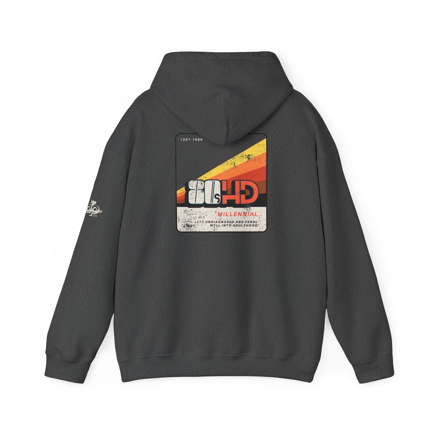80sHD Millennial - Left Undiagnosed and Feral Well into Adulthood - Adult Unisex Heavy Blend™ Hooded Sweatshirt