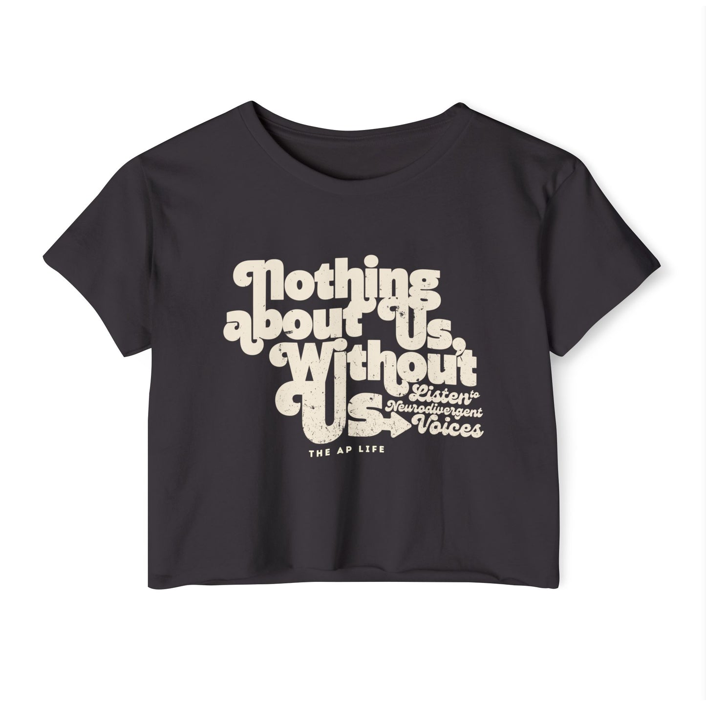 Nothing About Us, Without Us (Listen to Neurodivergent Voices) - Women's Crop Top Tee