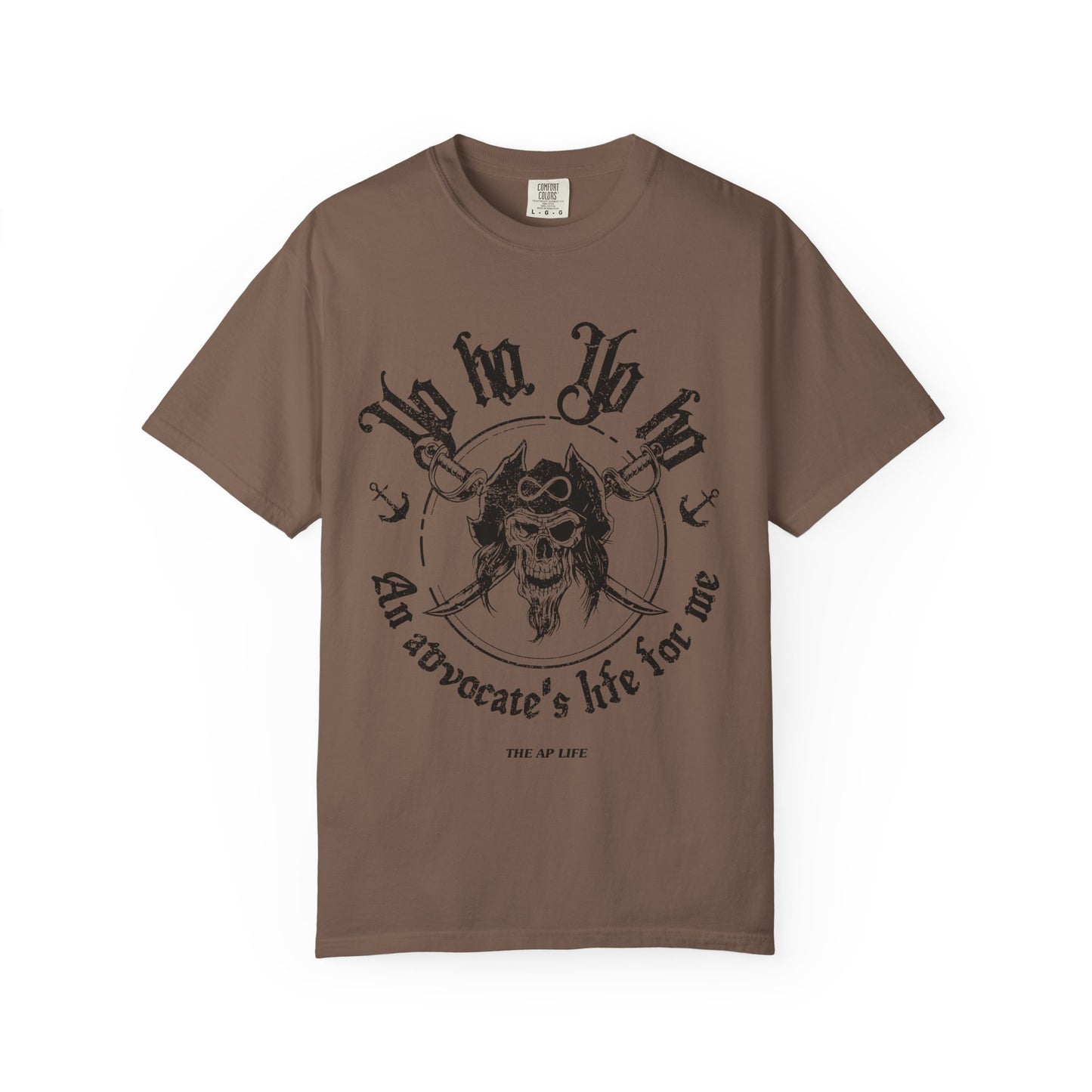 Yo Ho, Yo Ho, an Advocate's Life for Me - Comfort Colors Adult Unisex Garment-Dyed T-shirt