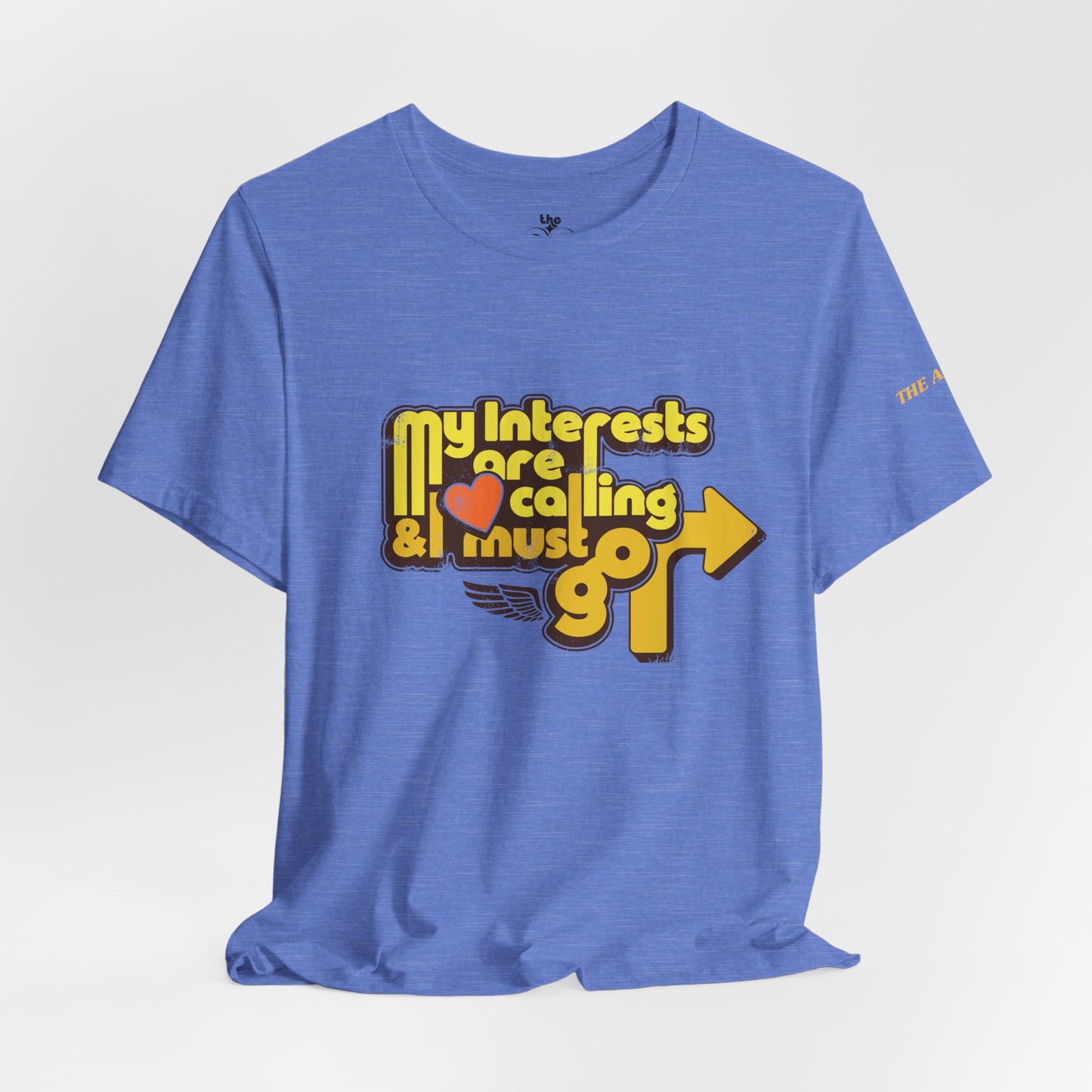 My Interests are Calling & I Must Go - Adult Unisex Jersey Short Sleeve Tee