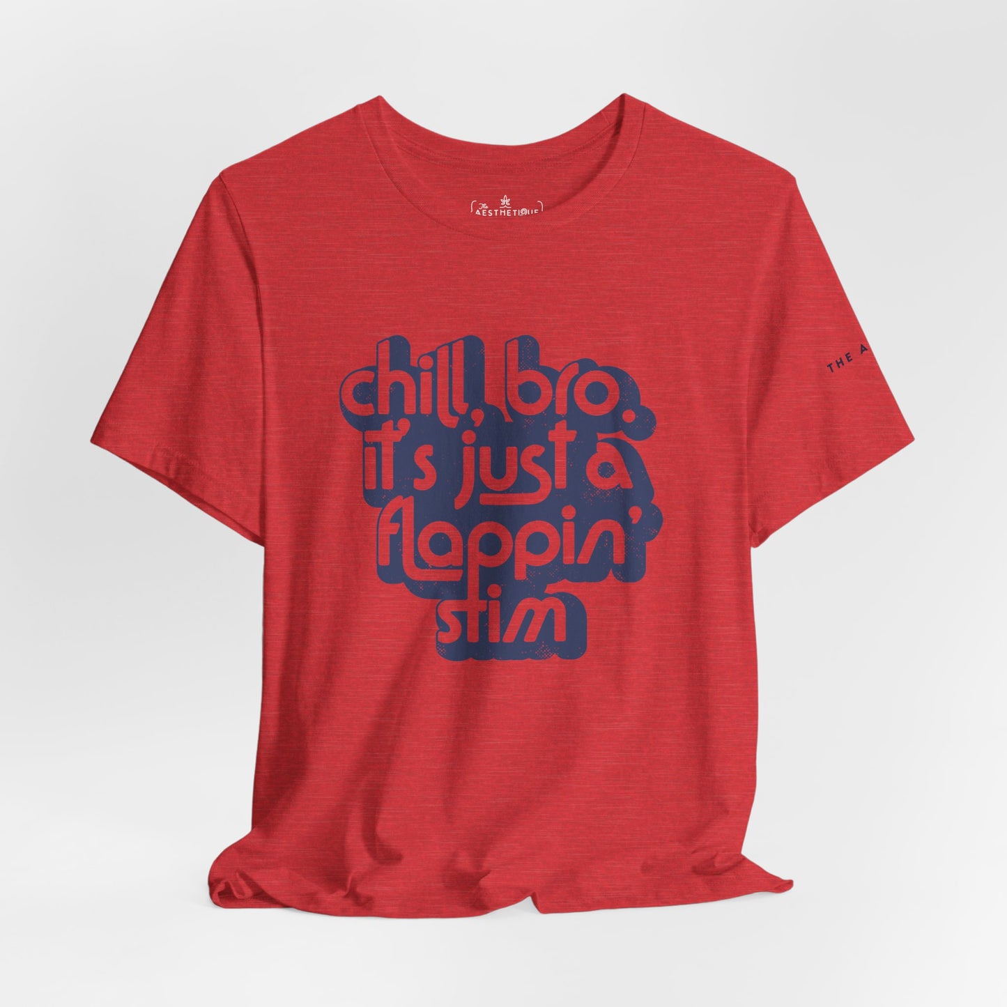 Chill, Bro. It's Just a Flappin' Stim - Adult Unisex Jersey Tee
