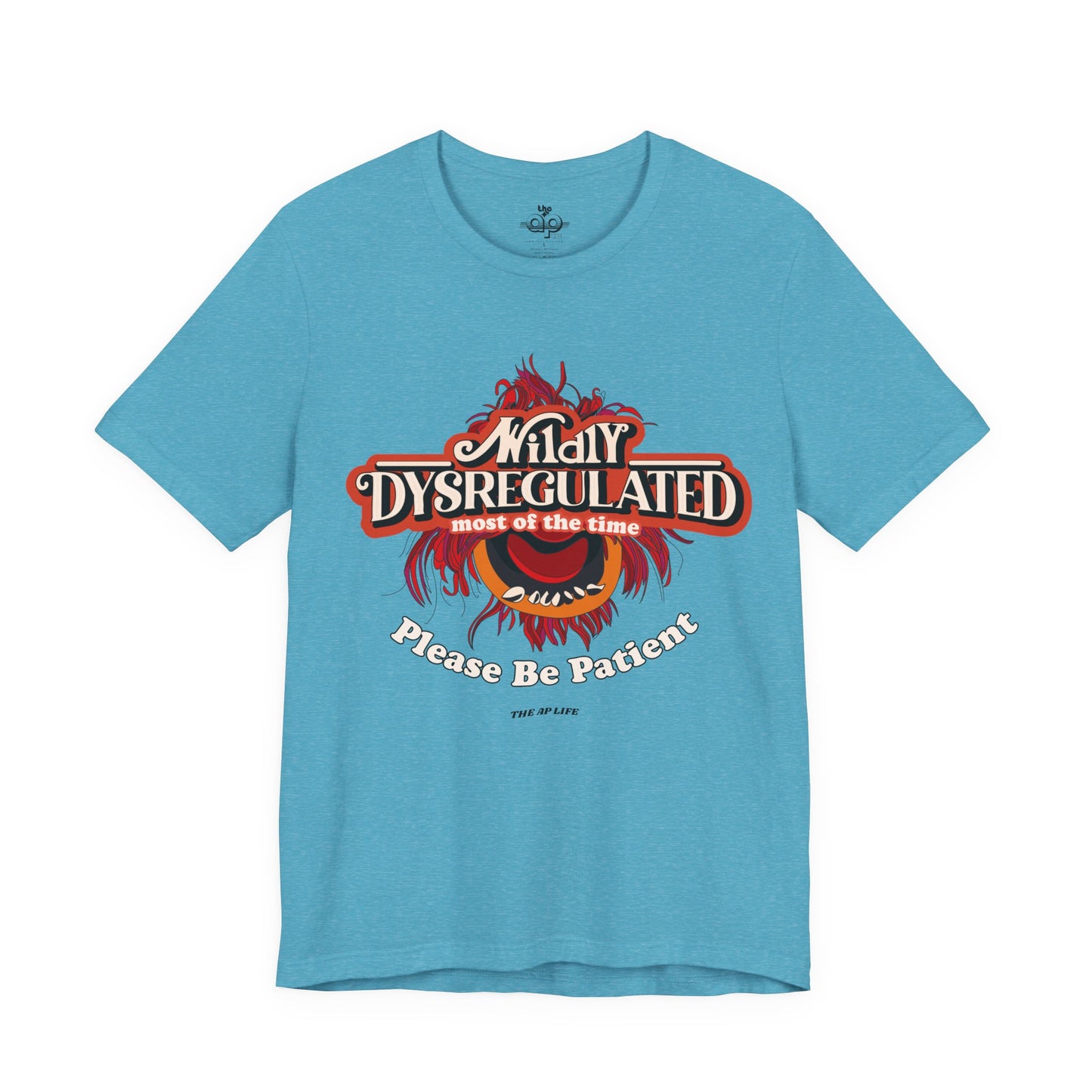 Wildly Dysregulated Most Of The Time - Please Be Patient Adult Unisex Jersey Short Sleeve Tee