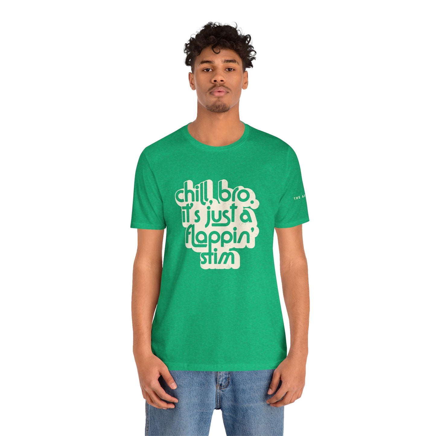 Chill, Bro. It's Just a Flappin' Stim - Adult Unisex Jersey Tee