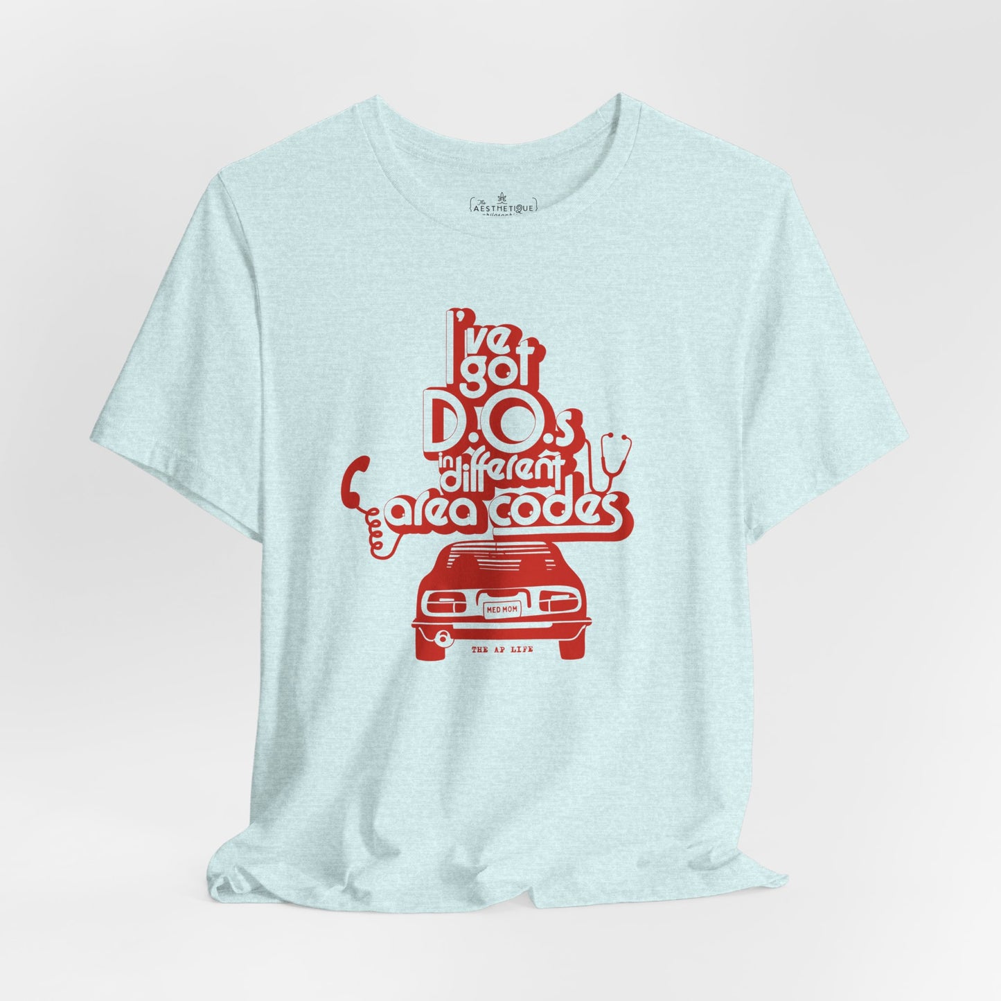 I've Got D.O.s in Different Area Codes - Medical Mom - Adult Unisex Jersey Tee