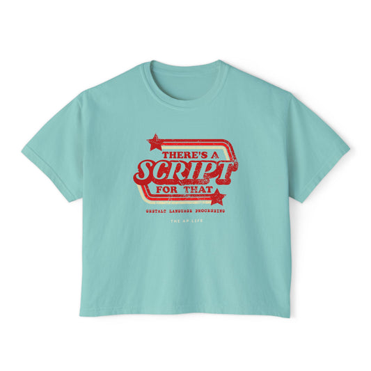 There's a Script for That - Gestalt Language Processing - Women's Boxy Tee