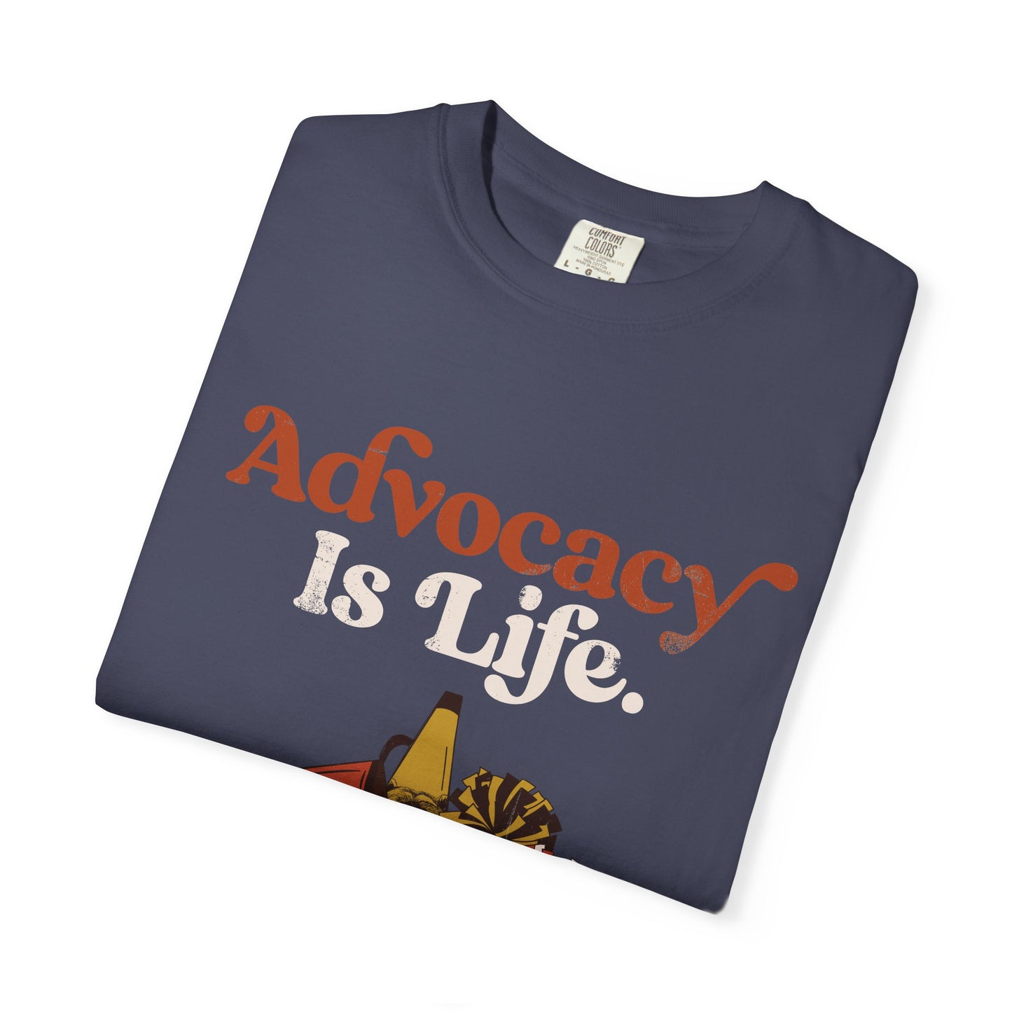 Advocacy is Life  - The Rest is Just Details - Adult Unisex Garment-Dyed T-shirt