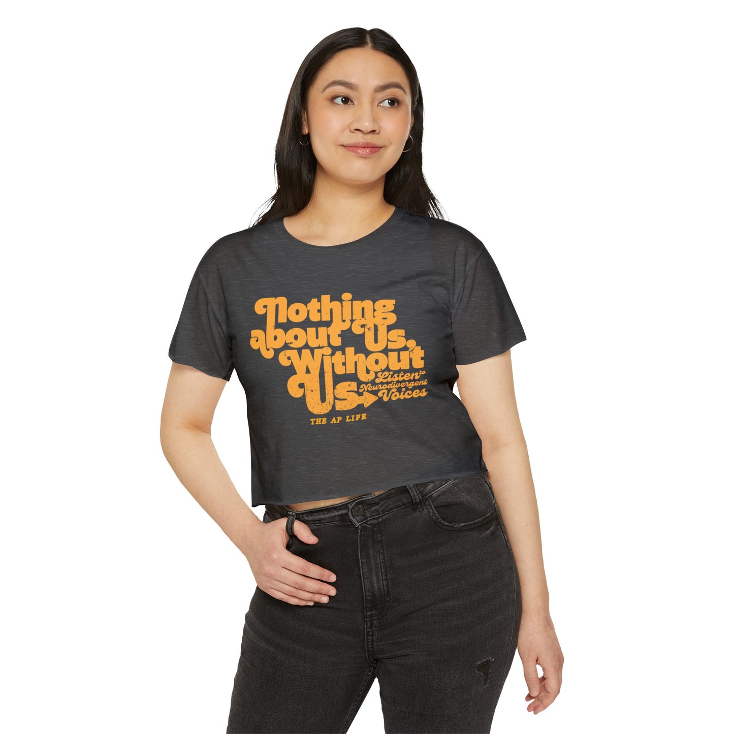 Nothing About Us, Without Us (Listen to Neurodivergent Voices) - Women's Crop Top Tee