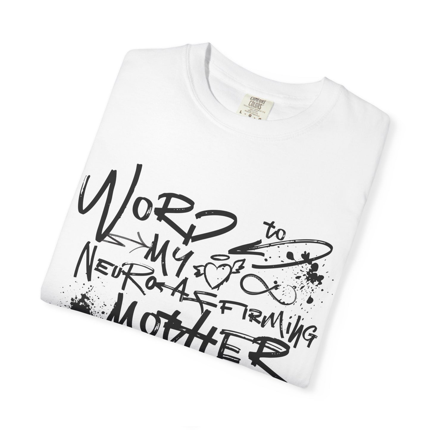 Word to My Neuro-Affirming Mother - Garment Dyed Adult Unisex Garment-Dyed T-shirt